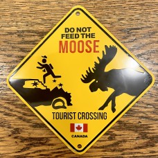 Canada Aluminum Road Sign 6x6 Caution Do Not Feed The Moose Tourist Crossing