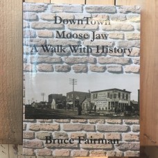 Downtown Moose Jaw A Walking History Book