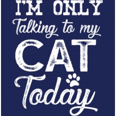 BP28360ED2 I'm Only Talking To My Cat